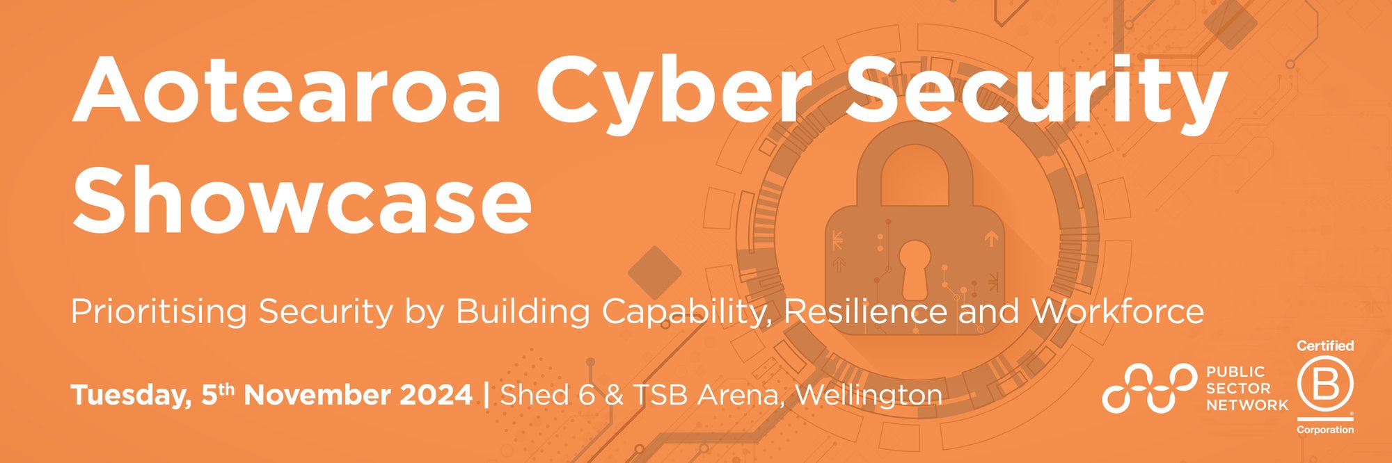 Aotearoa Cyber Security Showcase   Prioritising Security by Building Capability, Resilience and Workforce   Tuesday, 5th November 2024 Shed 6 & TSB Arena, Wellington, New Zealand